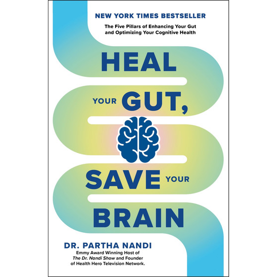 Heal Your Gut, Save Your Brain: The Five Pillars of Enhancing Your Gut and Optimizing Your Cognitive Health - ISBN 9781804193976