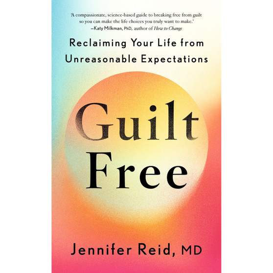 Guilt Free: Reclaiming Your Life from Unreasonable Expectations - ISBN 9781399818469