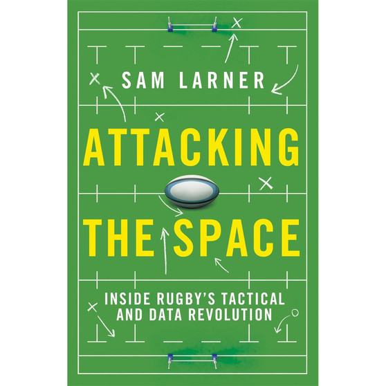 Attacking the Space: Inside Rugby's Tactical and Data Revolution - ISBN 9781399625098