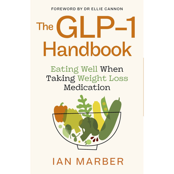 The GLP-1 Handbook: Eating Well When Taking Weight Loss Medication - ISBN 9780349446950