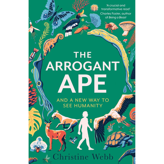 The Arrogant Ape: And a New Way to See Humanity (Hardcover) - ISBN 9781408717721