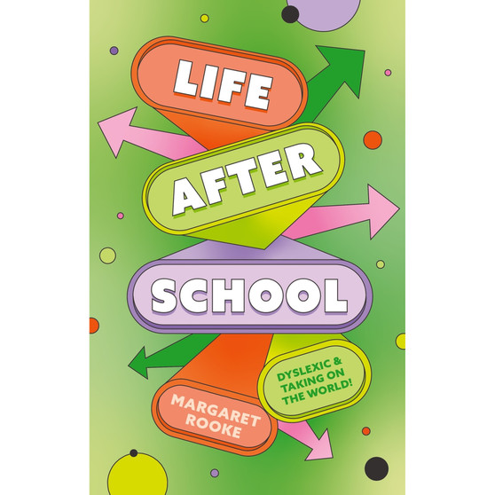 Life After School: Dyslexic and Taking on the World - ISBN 9781805013358