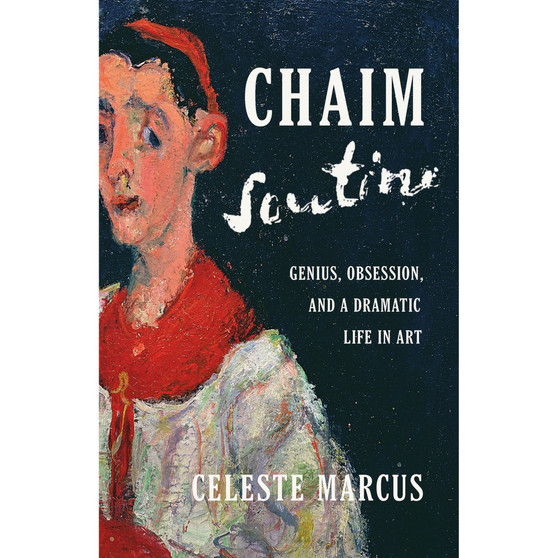 Chaim Soutine: Genius, Obsession, and a Dramatic Life in Art - ISBN 9781541703223