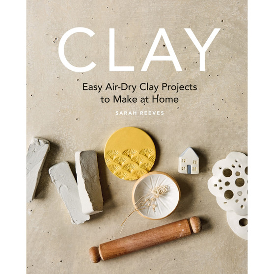 Clay: Easy Air-Dry Clay Projects to Make at Home - ISBN 9781840919172