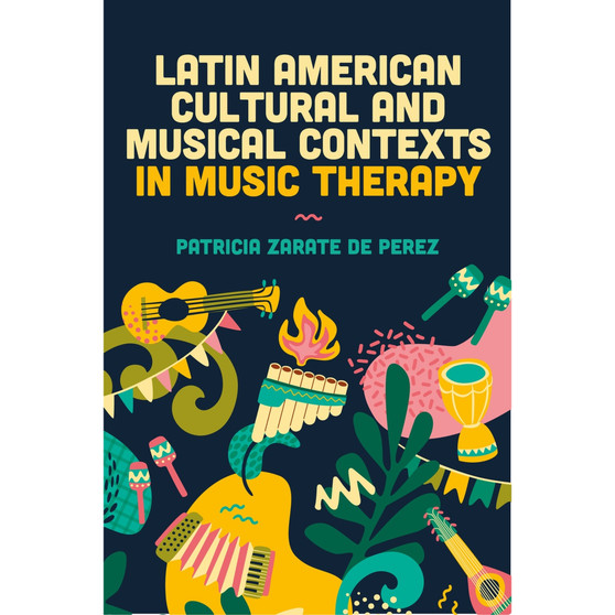 Latin American Cultural and Musical Contexts in Music Therapy - ISBN 9781839973062