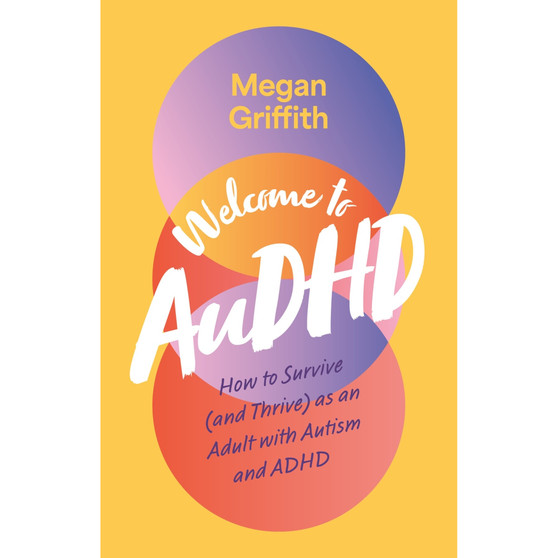 Welcome to AuDHD: How to Survive (and Thrive) as an Adult with Autism and ADHD - ISBN 9781805012382