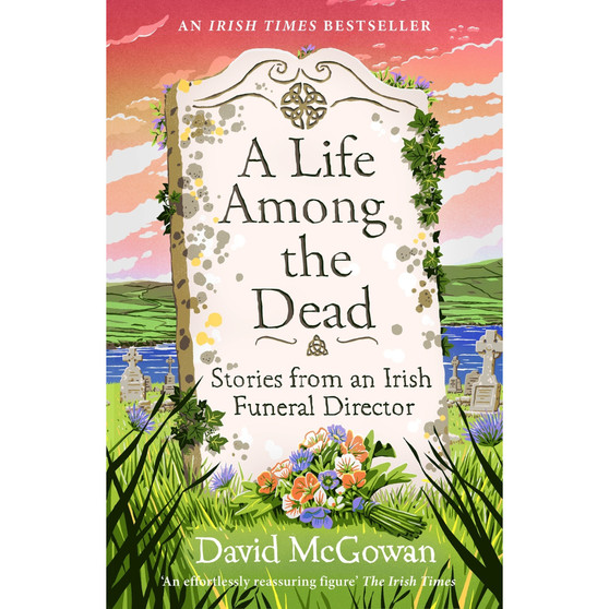 A Life Among the Dead: Stories from an Irish Funeral Director - ISBN 9781035412266