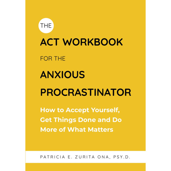 The ACT Workbook for the Anxious Procrastinator: How to Accept Yourself, Get Things Done and Do More of What Matters - ISBN 9781805012115