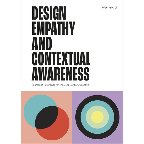 Design Empathy and Contextual Awareness: Frames of Reference for the 21st Century Creative - ISBN 9781529438215