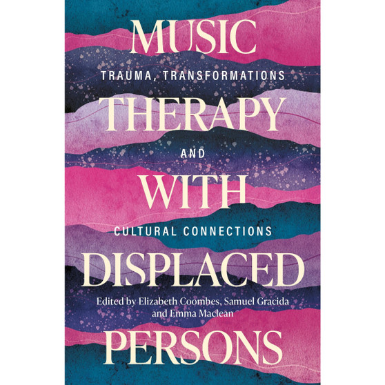 Music Therapy with Displaced Persons: Trauma, Transformations and Cultural Connections - ISBN 9781805013822