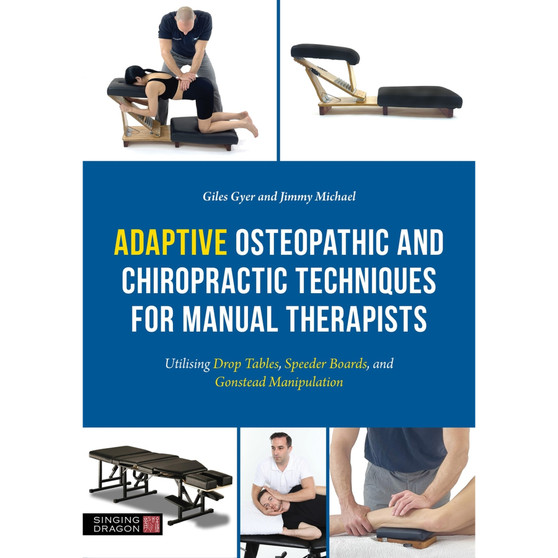 Adaptive Osteopathic and Chiropractic Techniques for Manual Therapists: Utilising Drop Tables, Speeder Boards and Gonstead Manipulation - ISBN 9781805011613