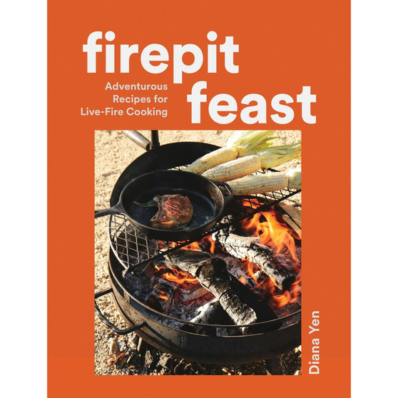 Firepit Feasts: Adventurous Recipes for Live-Fire Cooking - ISBN 9781648293672