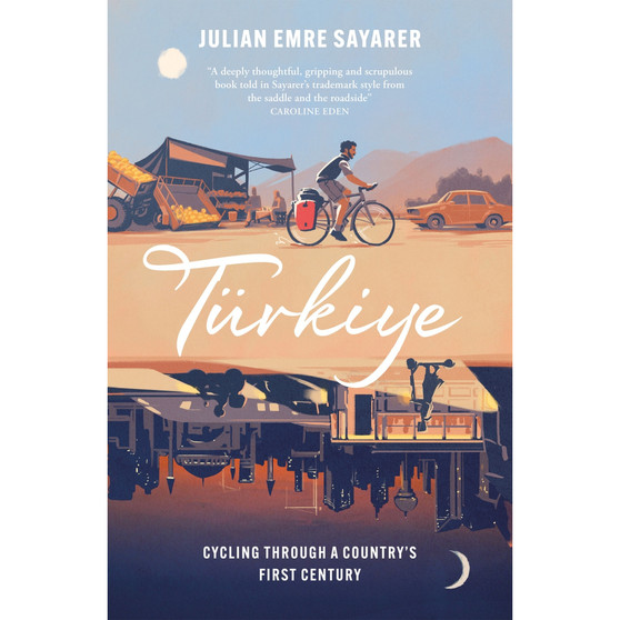 Türkiye: Cycling Through a Country’s First Century - ISBN 9781529429985