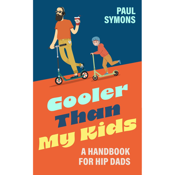 Cooler Than My Kids: A Handbook for Hip Dads - ISBN 9781035424078