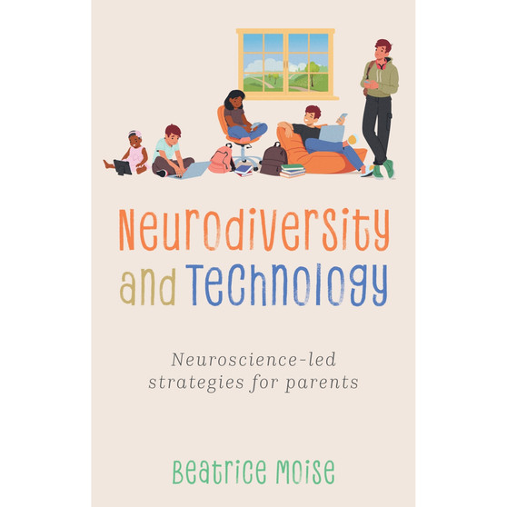 Neurodiversity and Technology: Neuroscience-led Strategies for Parents - ISBN 9781805012252