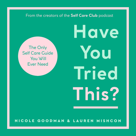 Have You Tried This?: The Only Self Care Book You Will Ever Need - ISBN 9781801293167