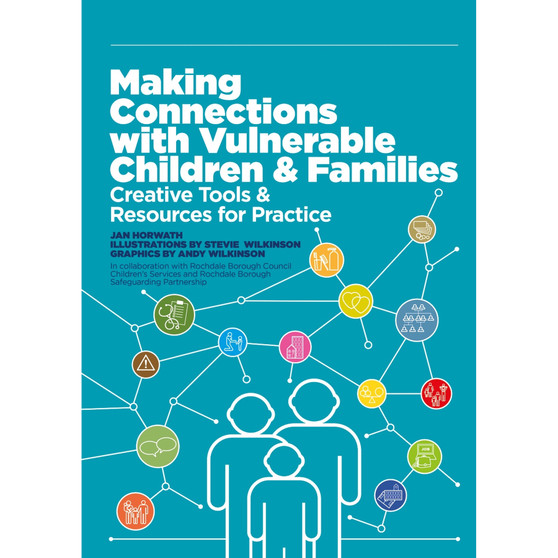 Making Connections with Vulnerable Children and Families: Creative Tools and Resources for Practice - ISBN 9781787757943