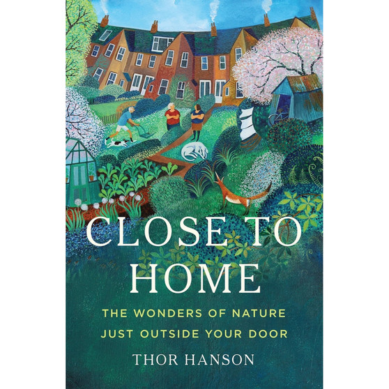 Close to Home: The Wonders of Nature Just Outside Your Door - ISBN 9781541601246