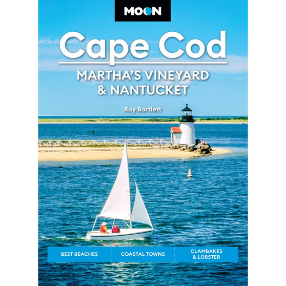 Moon Cape Cod, Martha’s Vineyard & Nantucket: Best Beaches, Coastal Towns, Clambakes & Lobster (7th edition) - ISBN 9798886470666