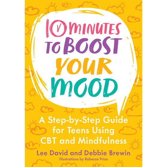 10 Minutes to Boost Your Mood: A Step-by-Step Guide for Teens Using CBT and Mindfulness - ISBN 9781839978951