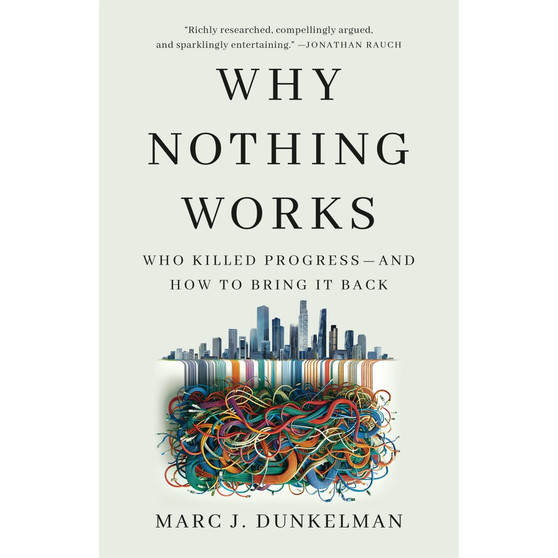 Why Nothing Works: Who Killed Progress—and How to Bring It Back (Hardcover) - ISBN 9781541700215
