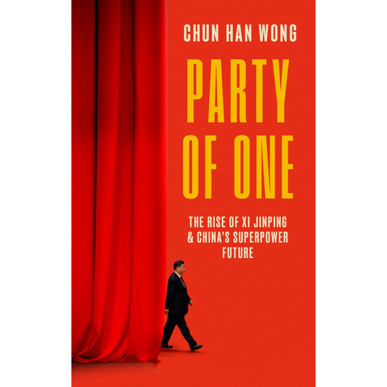 Party of One: The Rise of Xi Jinping and China's Superpower Future - ISBN 9781472158529