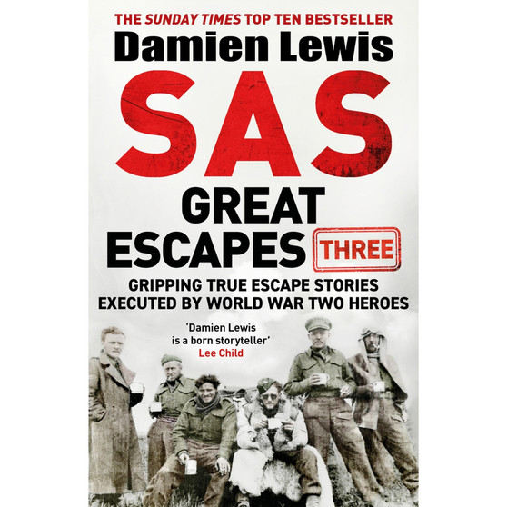 SAS Great Escapes Three: Gripping True Escape Stories Executed by World War Two Heroes - ISBN 9781529429473