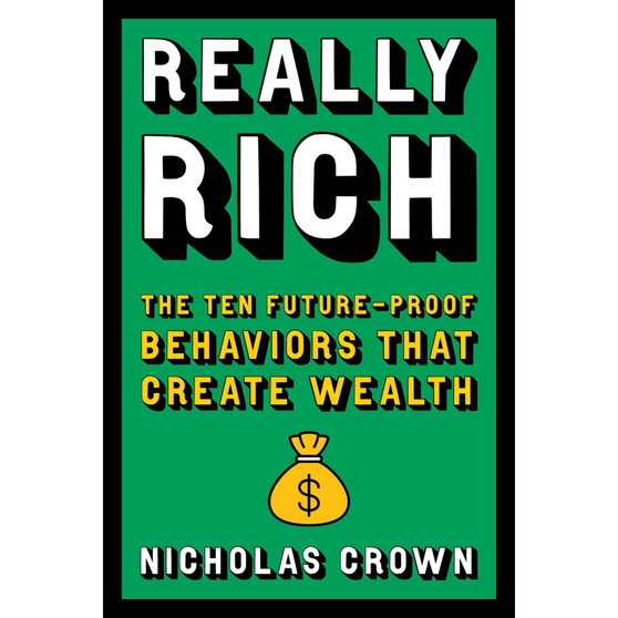 Really Rich: The Ten Future-Proof Behaviors That Create Wealth - ISBN 9780306834257