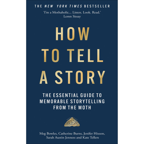 How to Tell a Story: The Essential Guide to Memorable Storytelling from the Moth - ISBN 9781780726311