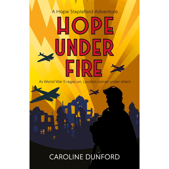 Hope Under Fire: Hope Stapleford Adventure 4 - ISBN 9781472295415