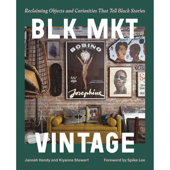 BLK MKT Vintage: Reclaiming Objects and Curiosities That Tell Black Stories - ISBN 9780762484034