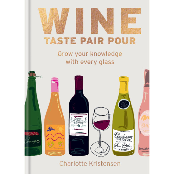 Wine: Taste Pair Pour: Grow Your Knowledge with Every Glass - ISBN 9781784729288