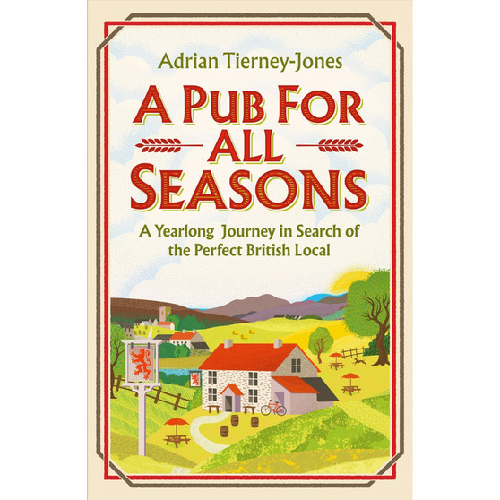A Pub for All Seasons: A Yearlong Journey in Search of the Perfect British Local (Hardcover) - ISBN 9781035404476