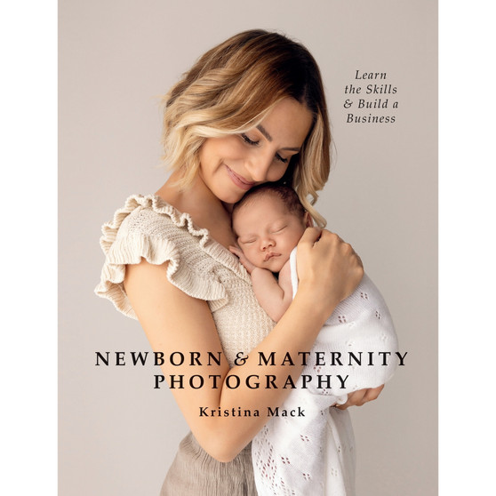 Newborn & Maternity Photography: Learn the Skills and Build a Business - ISBN 9781781579466