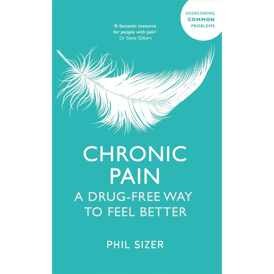 Chronic Pain: A Drug-Free Way to Feel Better - ISBN 9781399816472