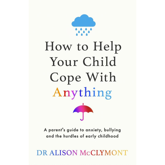 How to Help Your Child Cope with Anything - ISBN 9781398720930