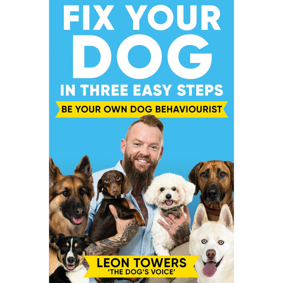 Fix Your Dog in Three Easy Steps: Be Your Own Dog Behaviourist - ISBN 9781788405003