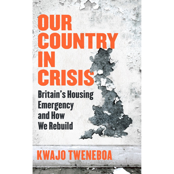 Our Country in Crisis: Britain's Housing Emergency and How We Rebuild (Hardcover) - ISBN 9781398719262