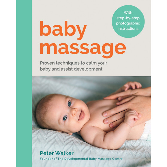 Baby Massage: Proven Techniques to Calm Your Baby and Assist Development - ISBN 9780600638292
