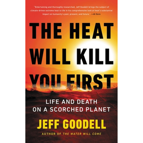 The Heat Will Kill You First: Life and Death on a Scorched Planet - ISBN 9780316497558