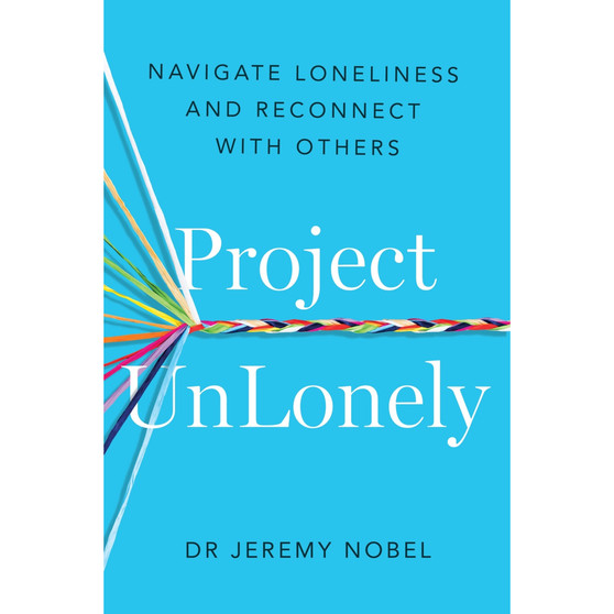 Project UnLonely: Navigate Loneliness and Reconnect with Others - ISBN 9781472287069