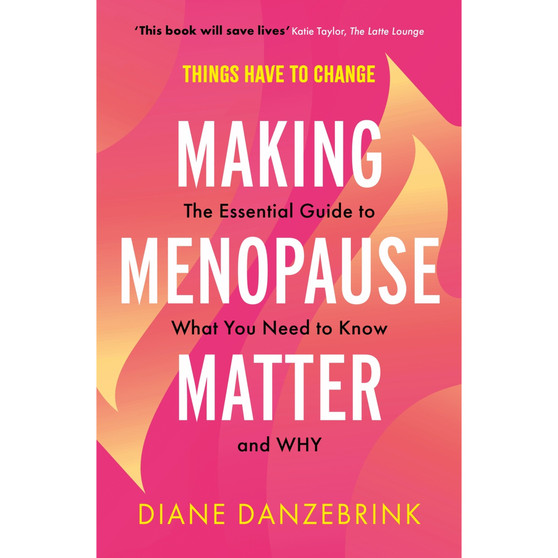 Making Menopause Matter: The Essential Guide to What You Need to Know and Why - ISBN 9781399812672