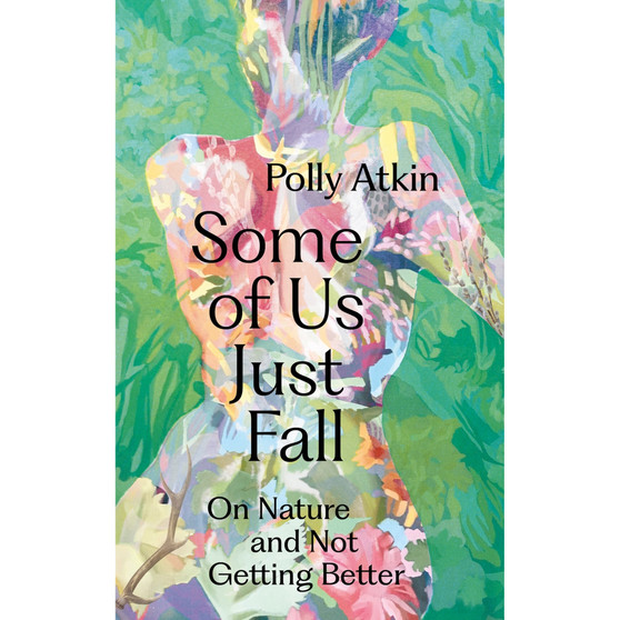 Some of Us Just Fall: On Nature and Not Getting Better - ISBN 9781399718011