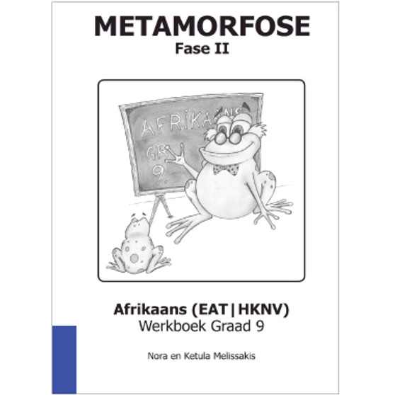 Metamorfose Fase 2 Grade 9 First Additional Language (FAL) Workbook - ISBN 9780987006448 Metamorfose Fase 2 Grade 9 First Additional Language (FAL) Workbook - ISBN 9780987006448