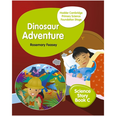 Hodder Cambridge Primary Science Story Book C Foundation Stage Dinosaur Adventure - ISBN 9781510448650
