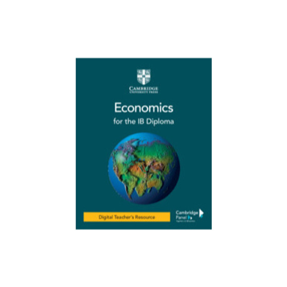 Cambridge Economics for the IB Diploma Digital Teacher's Resource - ISBN 9781108958523 Cambridge Economics for the IB Diploma Digital Teacher's Resource - ISBN 9781108958523