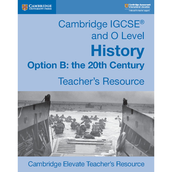 DIGITAL - Cambridge IGCSE® and O Level History Option B: The 20th Century Cambridge Elevate Teacher's Resource - ISBN 9781108455084