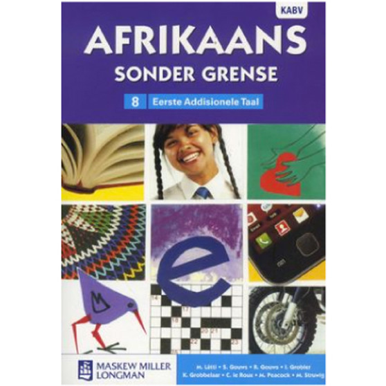 Afrikaans Sonder Grense Afrikaans Eerste Addisionele Taal Graad 8 Leerderboek - ISBN 9780636119789 Afrikaans Sonder Grense Afrikaans Eerste Addisionele Taal Graad 8 Leerderboek - ISBN 9780636119789