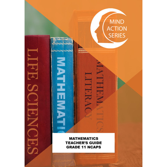 Mind Action Series Mathematics Teachers Guide NCAPS (2020) - Grade 11 - ISBN 9781776115259