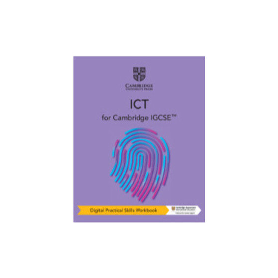 Cambridge IGCSE™ ICT Digital Practical Skills Workbook (2 Years) - ISBN 9781108828253